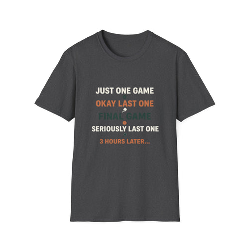 Just One More Game T-Shirt