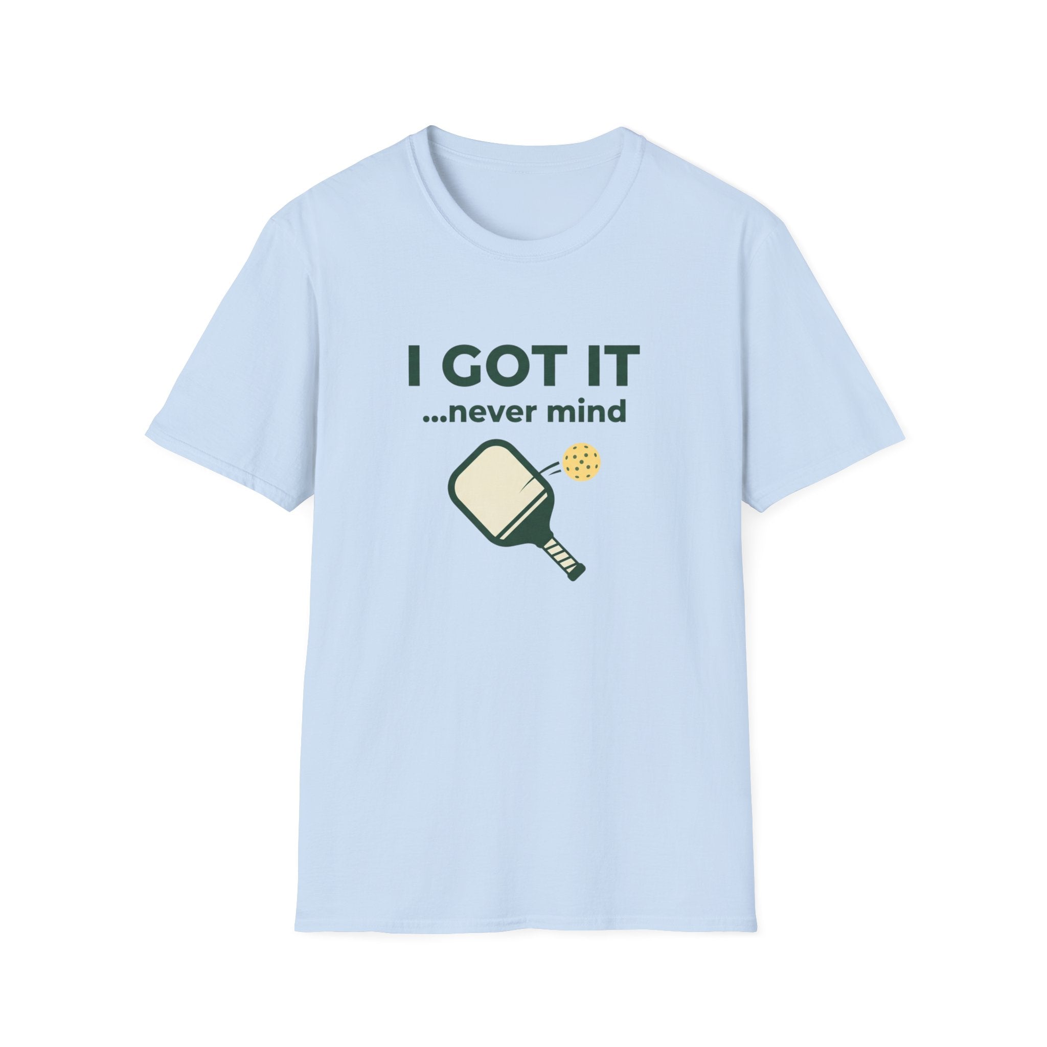 I Got It… Never Mind T-Shirt