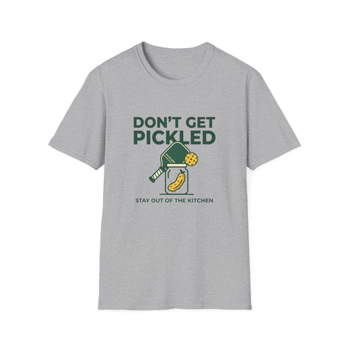Don’t Get Pickled T-Shirt